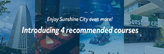Enjoy Sunshine City even more! Introducing 4 recommended courses